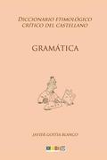 Gramtica: Diccionario etimolgico crtico del Castellano