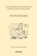 Tecnologas: Diccionario etimolgico crtico del Castellano