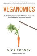 Veganomics: The Surprising Science on What Motivates Vegetarians, from the Breakfast Table to the Bedroom