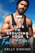 7 Steps to Seducing Your Fake Fianc