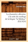 La Chaumiere Africaine, A La Suite Du Naufrage de la Fregate La Meduse (Ed.1824)