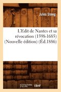 L'Edit de Nantes Et Sa Rvocation (1598-1685) (Nouvelle dition) (d.1886)