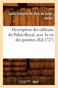 Description Des Tableaux Du Palais-Royal, Avec La Vie Des Peintres (Ed.1727)