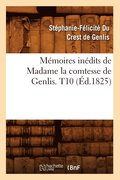 Memoires Inedits de Madame La Comtesse de Genlis. T10 (Ed.1825)