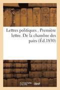 Lettres Politiques . Premire Lettre. de la Chambre Des Pairs