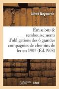 Les Emissions Et Remboursements d'Obligations Des Six Grandes Compagnies de Chemins de Fer En 1907