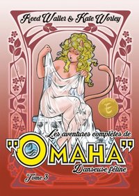 Les aventures complätes d''Omaha, danseuse féline - Tome 3