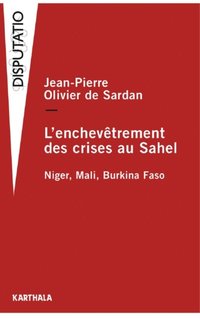 L''Enchevêtrement des crises au Sahel