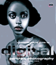 A Comprehensive Guide to Digital Portrait Photography (h�ftad)