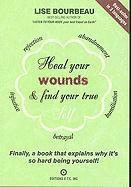 Heal Your Wounds and Find Your True Self (inbunden)