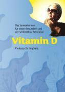 Vitamin D - Das Sonnenhormon f�r unsere Gesundheit und der Schl�ssel zur Pr�vention (inbunden)