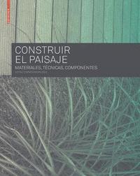 Construir El Paisaje: Materials, Techniques, Building Elements (2nd Revised Edition) (h�ftad)