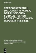 Strafgesetzbuch (Ugolownyj Kodex) der Russischen Sozialistischen Fderativen Sowjet-Republik (R.S.F.S.R.)