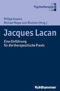 Jacques Lacan: Eine Einfuhrung Fur Die Therapeutische Praxis
