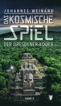 Das Kosmische Spiel Band2: Der Dresdener Kodex