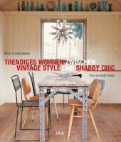 Trendiges Wohnen zwischen Vintage Style und Shabby Chic (inbunden)