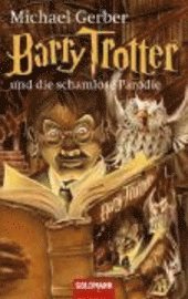 Barry Trotter und die schamlose Parodie (h�ftad)