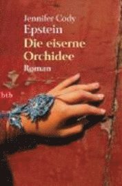 Die eiserne Orchidee (inbunden)