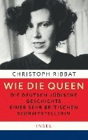Wie die Queen. Die deutsch-jdische Geschichte einer sehr britischen Schriftstellerin