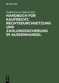 Handbuch für Kaufrecht, Rechtsdurchsetzung und Zahlungssicherung im Auÿenhandel