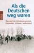 Als Die Deutschen Weg Waren
