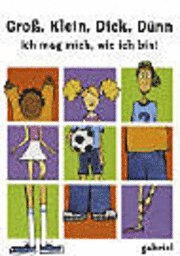 Gro�, Klein, Dick, D�nn. Ich mag mich wie ich bin (inbunden)