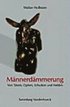 Mannerdammerung: Von Tatern, Opfern, Schurken Und Helden