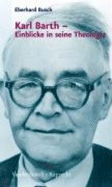 Karl Barth - Einblicke in Seine Theologie (h�ftad)