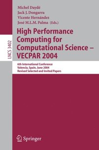 High Performance Computing for Computational Science - VECPAR 2004