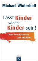 Lasst Kinder wieder Kinder sein! (inbunden)