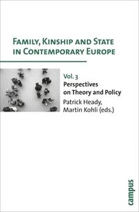 Family, Kinship and State in Contemporary Europe: v. 3 Perspectives on Theory and Policy (inbunden)