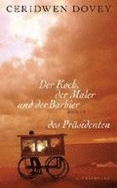 Der Koch, der Maler und der Barbier des Pr�sidenten (inbunden)