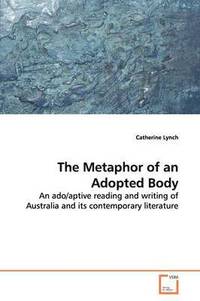 Metaphor Of An Adopted Body (inbunden)