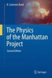 The Physics of the Manhattan Project (inbunden)