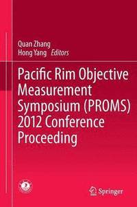 Pacific Rim Objective Measurement Symposium (PROMS) 2012 Conference Proceeding Quan Zhang and Hong Yang