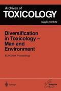 Diversification in Toxicology  Man and Environment