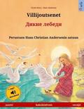 Villijoutsenet - Dikie lebedi. Kaksikielinen lastenkirja perustuen Hans Christian Andersenin satuun (suomi - venj)
