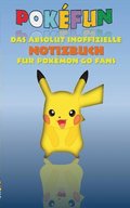 POKEFUN - Das absolut inoffizielle Notizbuch fur Pokemon GO Fans