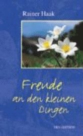 Freude an den kleinen Dingen (inbunden)