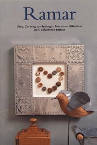 Ramar. Steg f�r steg anvisningar hur man tillverkar och dekorerar ramar (h�ftad)
