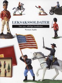Leksakssoldater. Den nya, utf�rliga handboken (h�ftad)