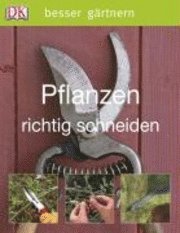 besser g�rtnern - Pflanzen richtig schneiden (inbunden)