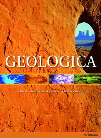 Geologica : klimat, kontinenter, vulkaner, floder, �knar (inbunden)