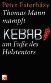 Thomas Mann mampft Kebab am Fu�e des Holstentors (inbunden)