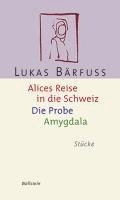 Alices Reise in die Schweiz / Die Probe / Amygdala (h�ftad)