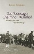 Das Todeslager Chelmno / Kulmhof - Der Beginn der 'Endlsung'
