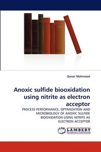 Anoxic Sulfide Biooxidation Using Nitrite As Electron Acceptor (inbunden)
