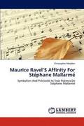 Maurice Ravel'S Affinity For Ste&#769;phane Mallarme&#769;