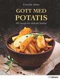 Gott med potatis : 101 recept fr lskade knlar