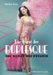Die Kunst der Burlesque - Die Kunst des Fetisch (inbunden)